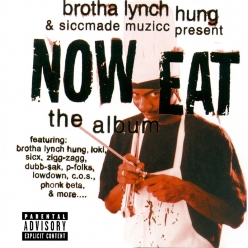 Brotha Lynch Hung - Now Eat - The Album